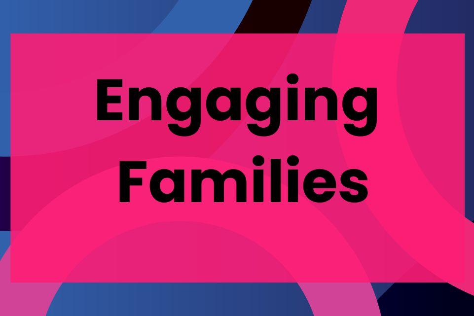 Engaging Families