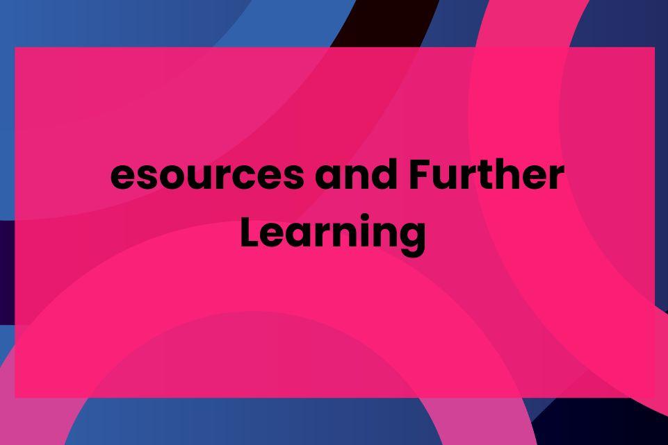 Resources and Further Learning     FI