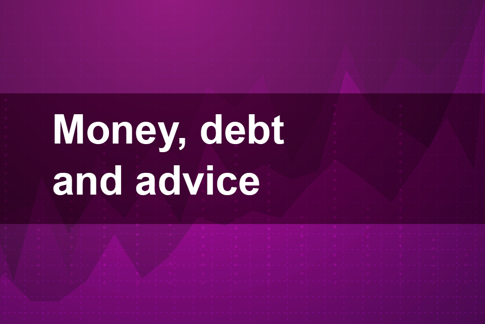 Money, debt and advice