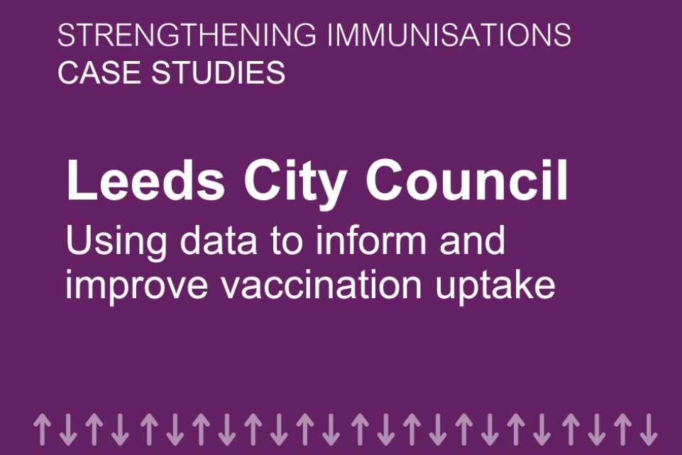 Using data to inform and improve vaccination uptake in Leeds